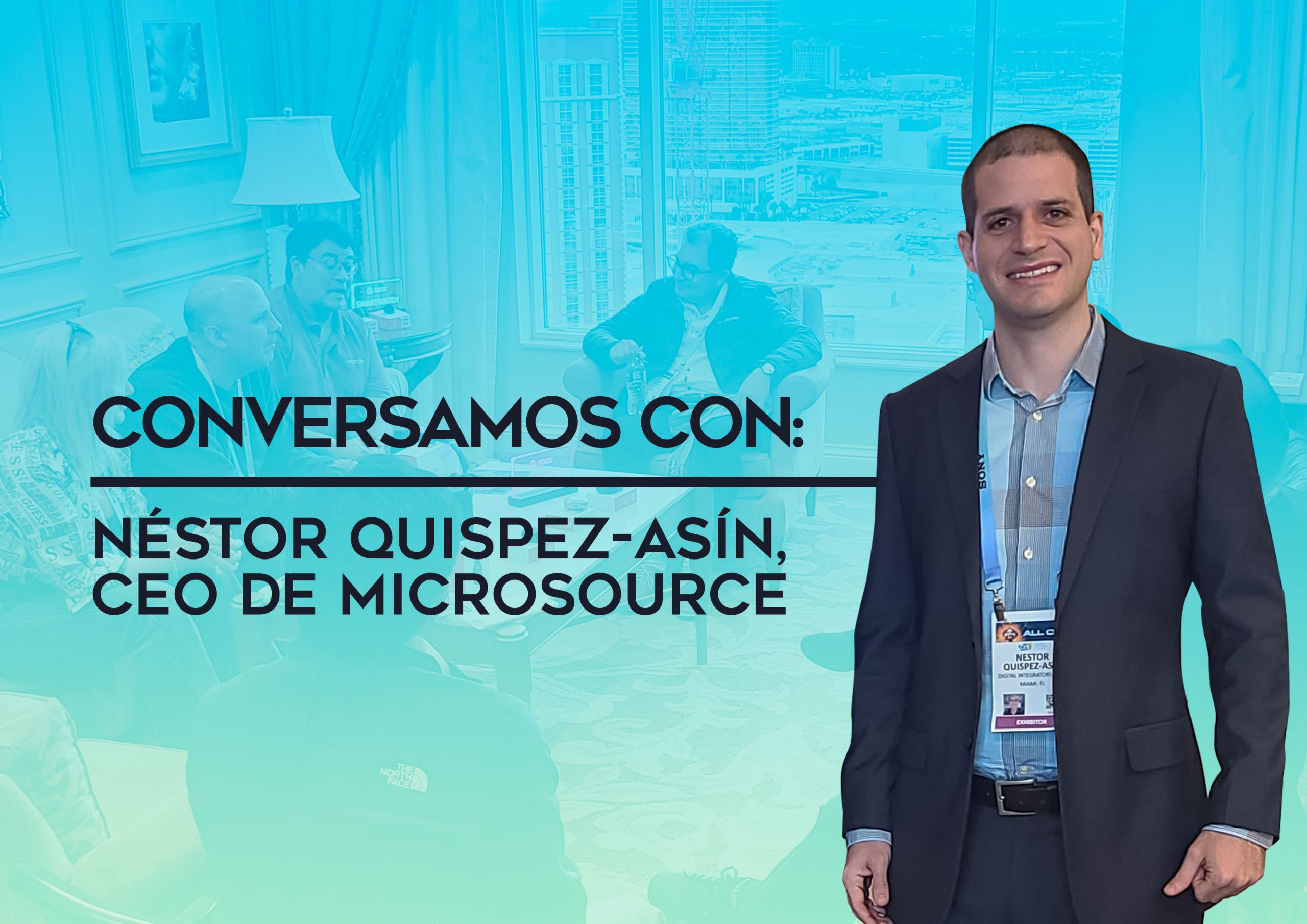 Conversamos con Néstor QuispezAsín, CEO de Microsource Deltron News