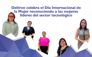 Deltron celebra el Día Internacional de la Mujer reconociendo a las mujeres líderes del sector tecnológico peruano